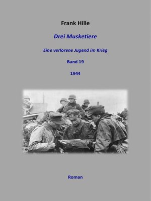 cover image of Drei Musketiere--Eine verlorene Jugend im Krieg, Band 19